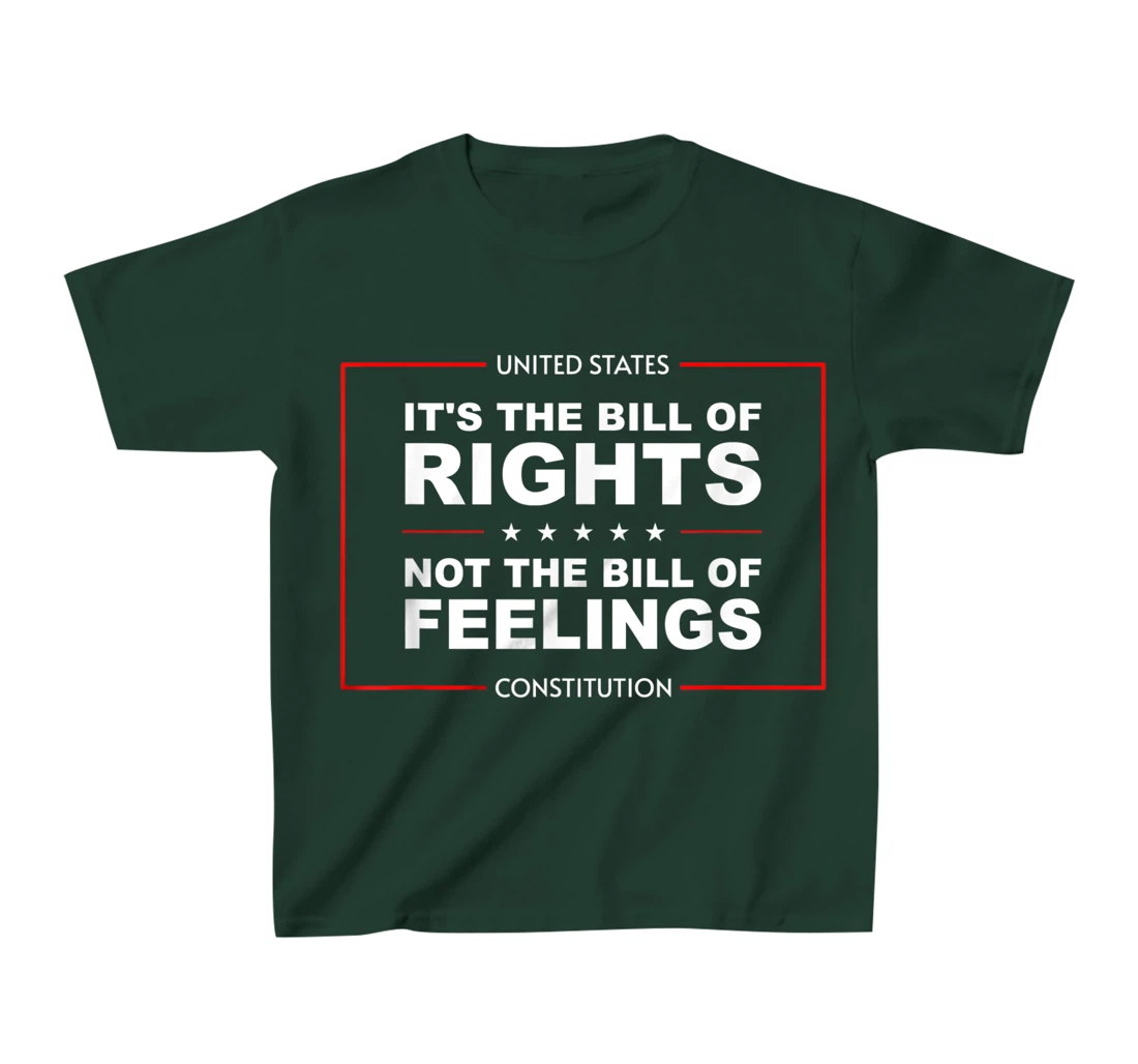 IT'S THE BILL OF RIGHTS NOT THE BILL OF FEELINGS T-Shirt, Kid T-Shirt and Women T-Shirt