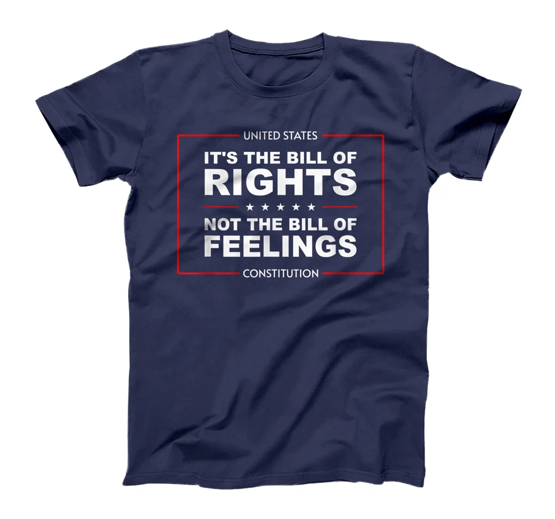 IT'S THE BILL OF RIGHTS NOT THE BILL OF FEELINGS T-Shirt, Kid T-Shirt and Women T-Shirt