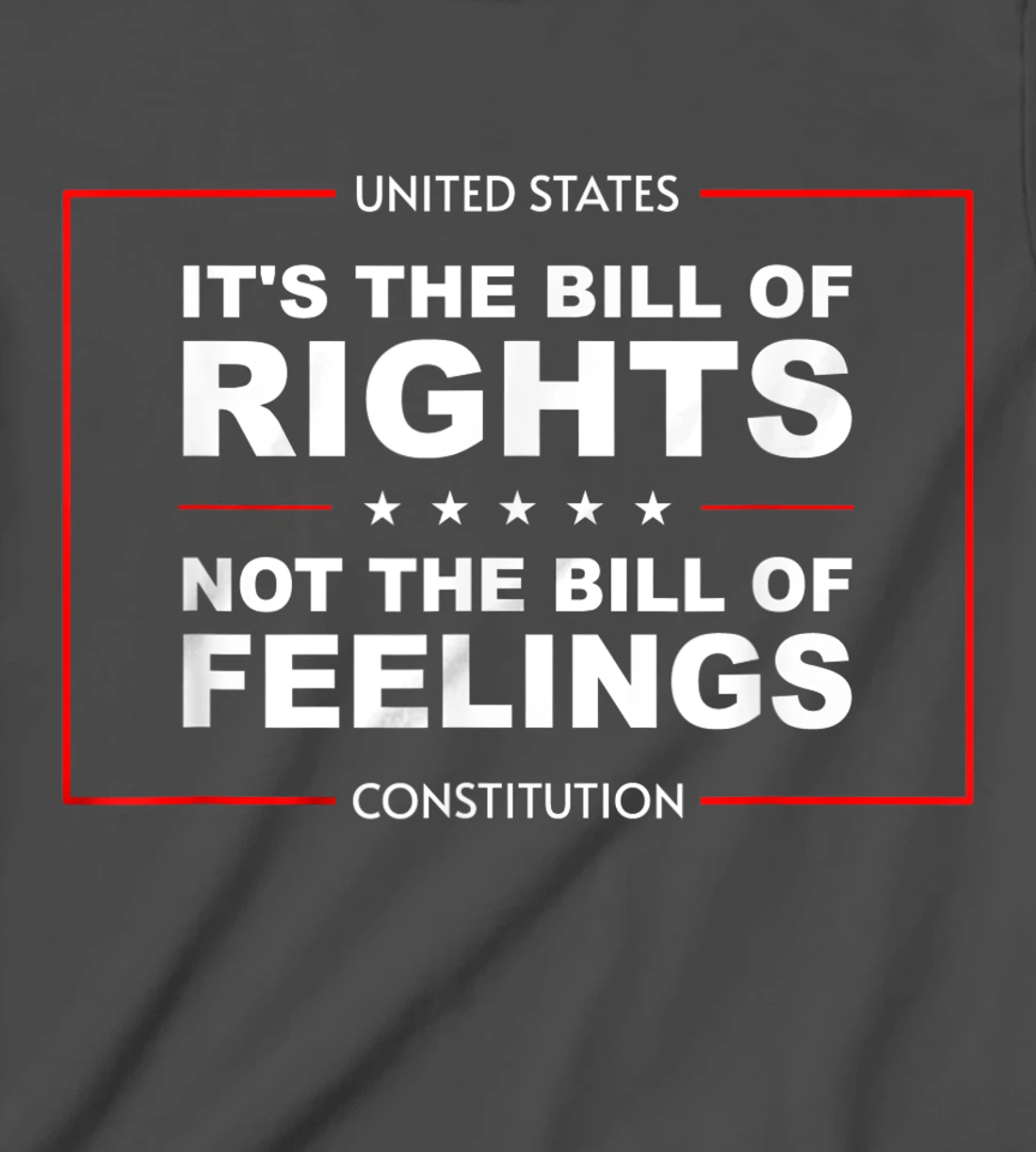 IT'S THE BILL OF RIGHTS NOT THE BILL OF FEELINGS T-Shirt, Kid T-Shirt and Women T-Shirt
