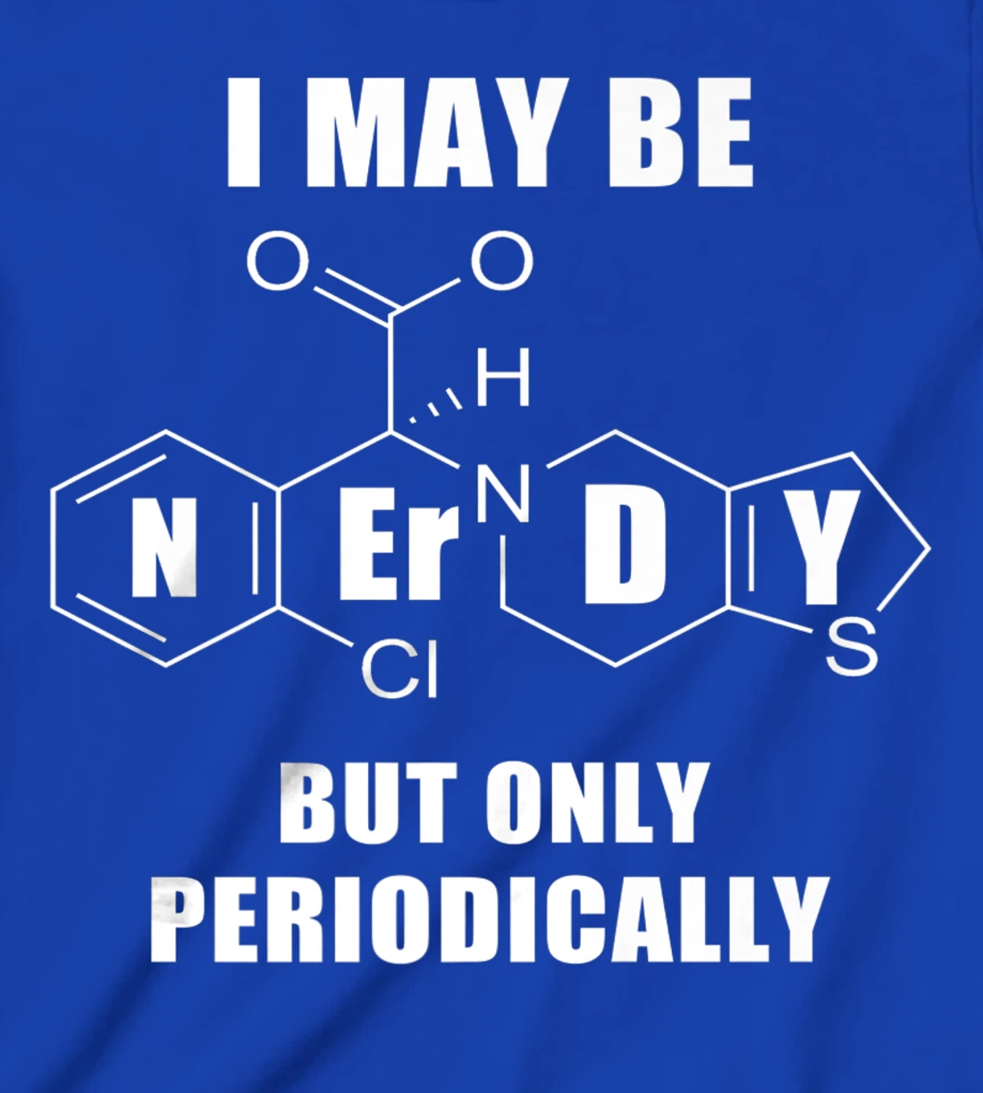 Chemistry Joke T-Shirt, Kid T-Shirt and Women T-Shirt