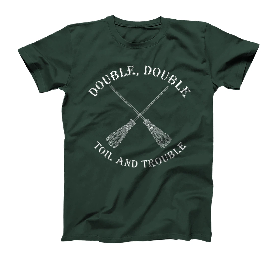 double toil and trouble with Brooms T-Shirt, Women T-Shirt