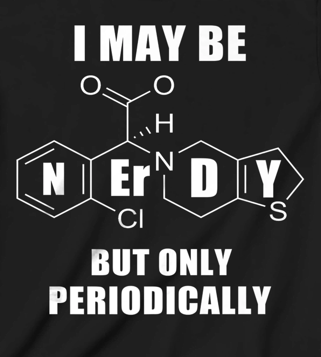 Chemistry Joke T-Shirt, Kid T-Shirt and Women T-Shirt