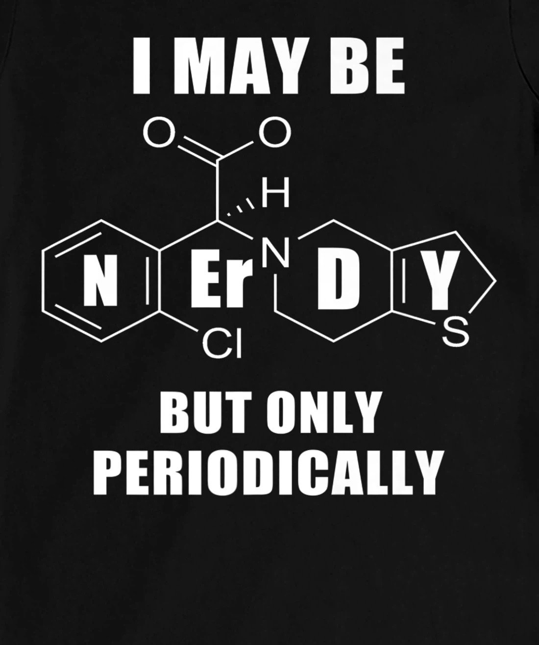 Chemistry Joke T-Shirt, Kid T-Shirt and Women T-Shirt