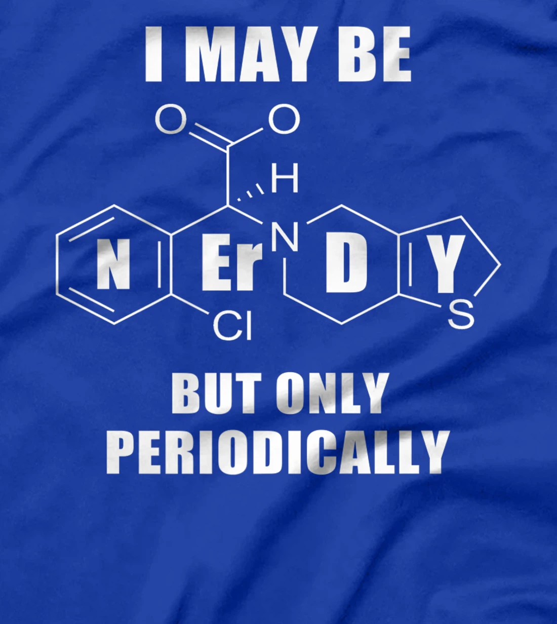 Chemistry Joke T-Shirt, Kid T-Shirt and Women T-Shirt