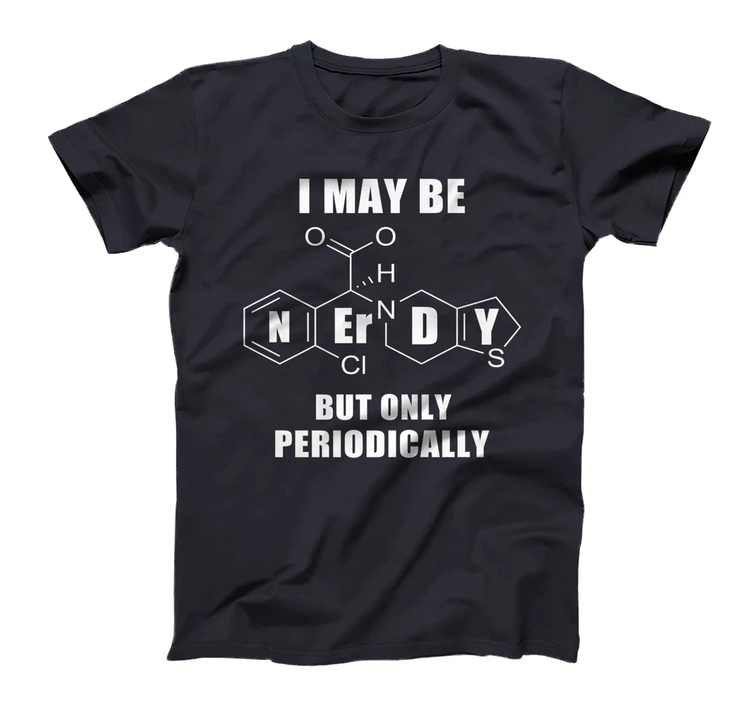 Chemistry Joke T-Shirt, Kid T-Shirt and Women T-Shirt