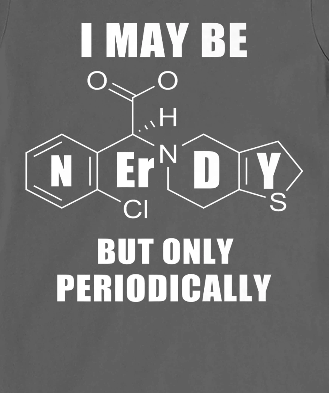 Chemistry Joke T-Shirt, Kid T-Shirt and Women T-Shirt