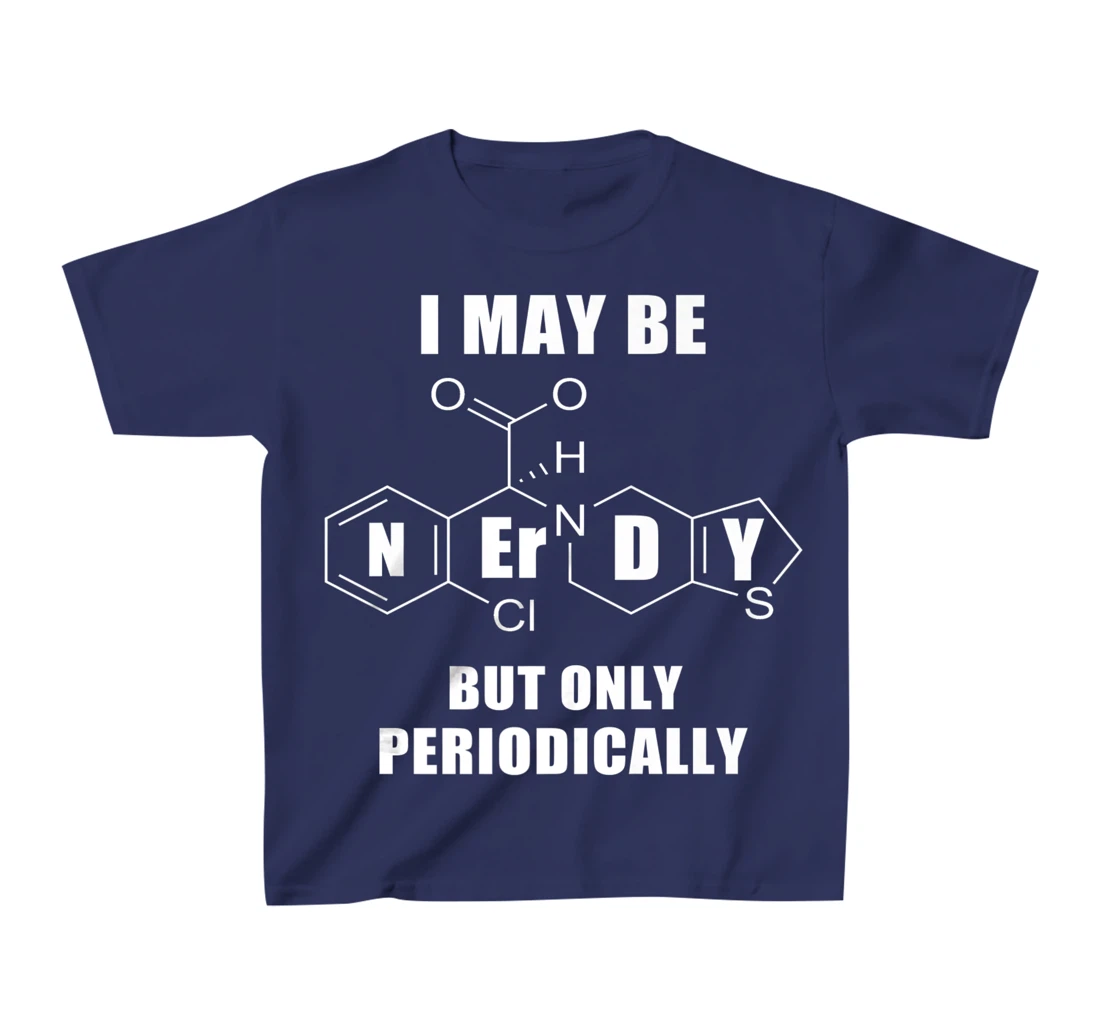 Chemistry Joke T-Shirt, Kid T-Shirt and Women T-Shirt