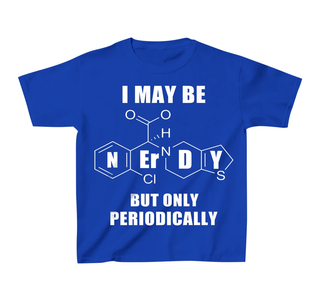Chemistry Joke T-Shirt, Kid T-Shirt and Women T-Shirt