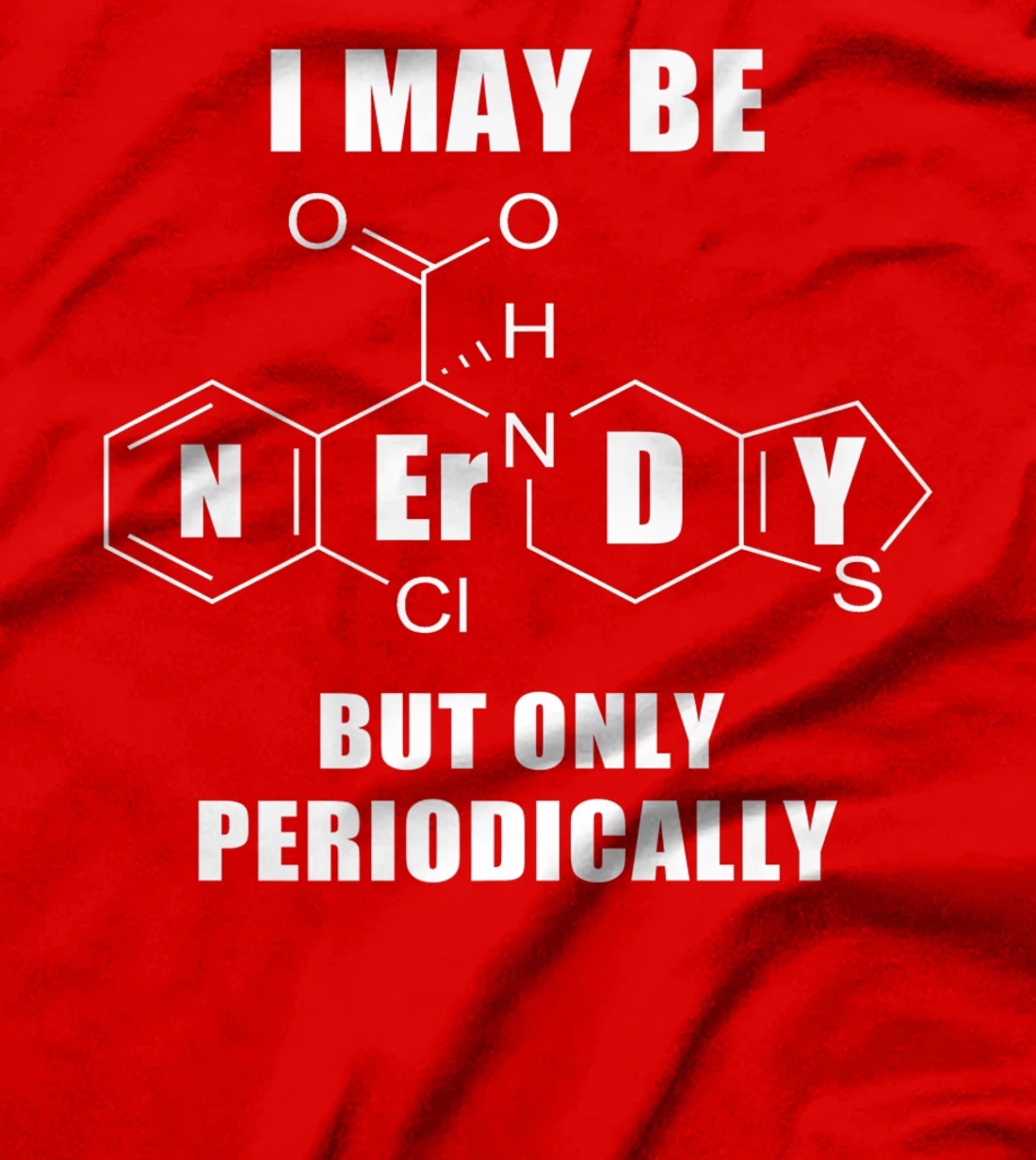 Chemistry Joke T-Shirt, Kid T-Shirt and Women T-Shirt