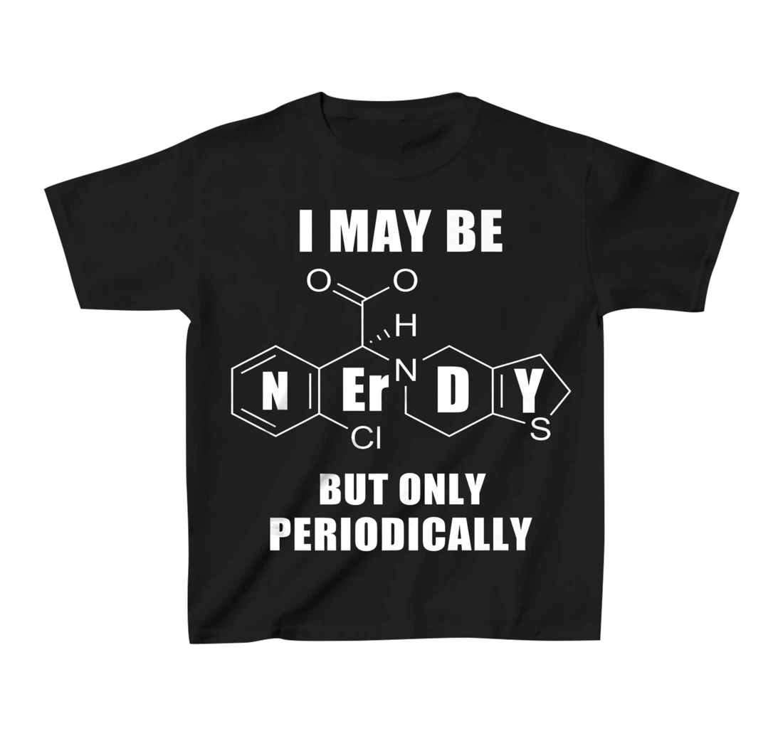 Chemistry Joke T-Shirt, Kid T-Shirt and Women T-Shirt