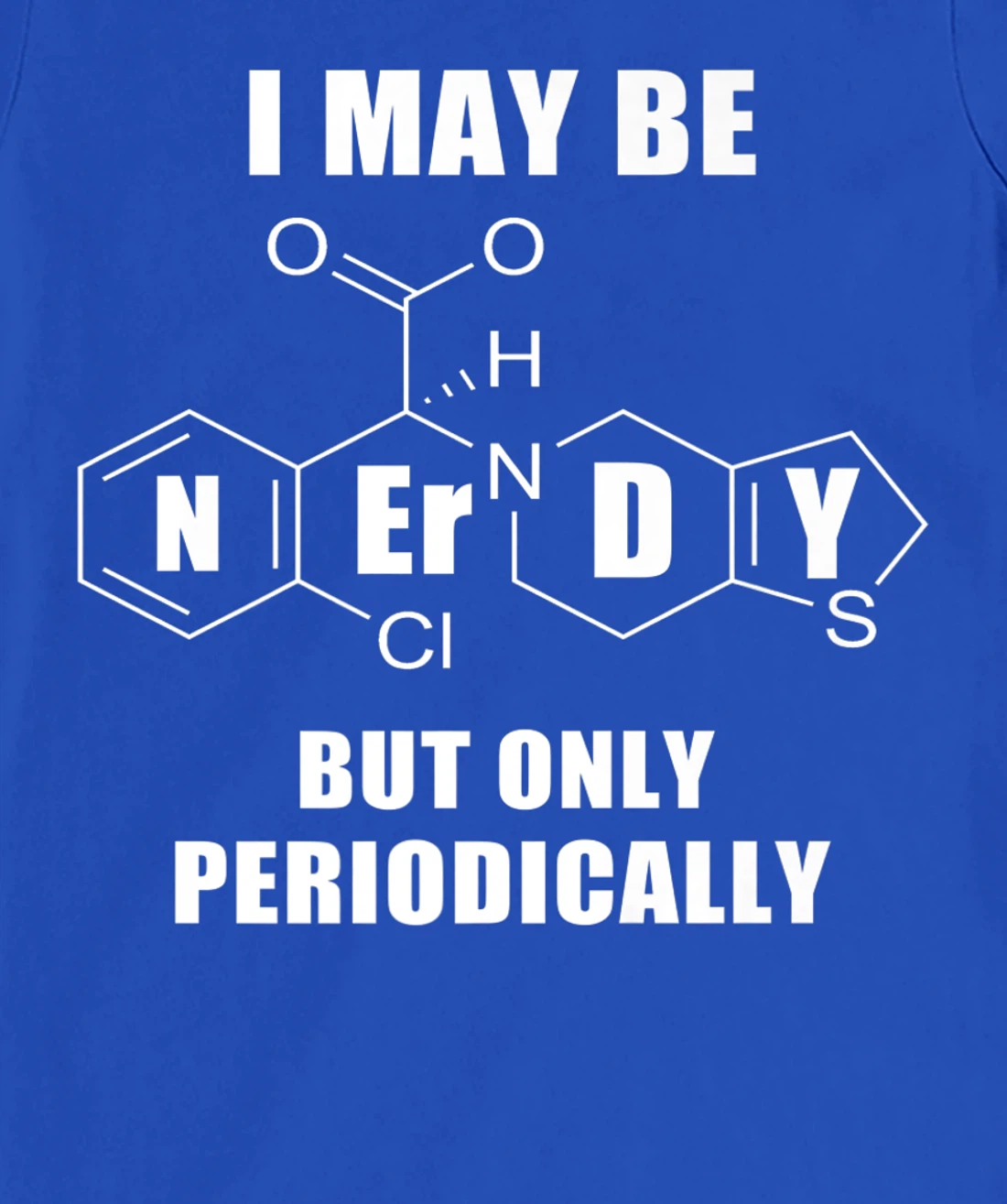 Chemistry Joke T-Shirt, Kid T-Shirt and Women T-Shirt