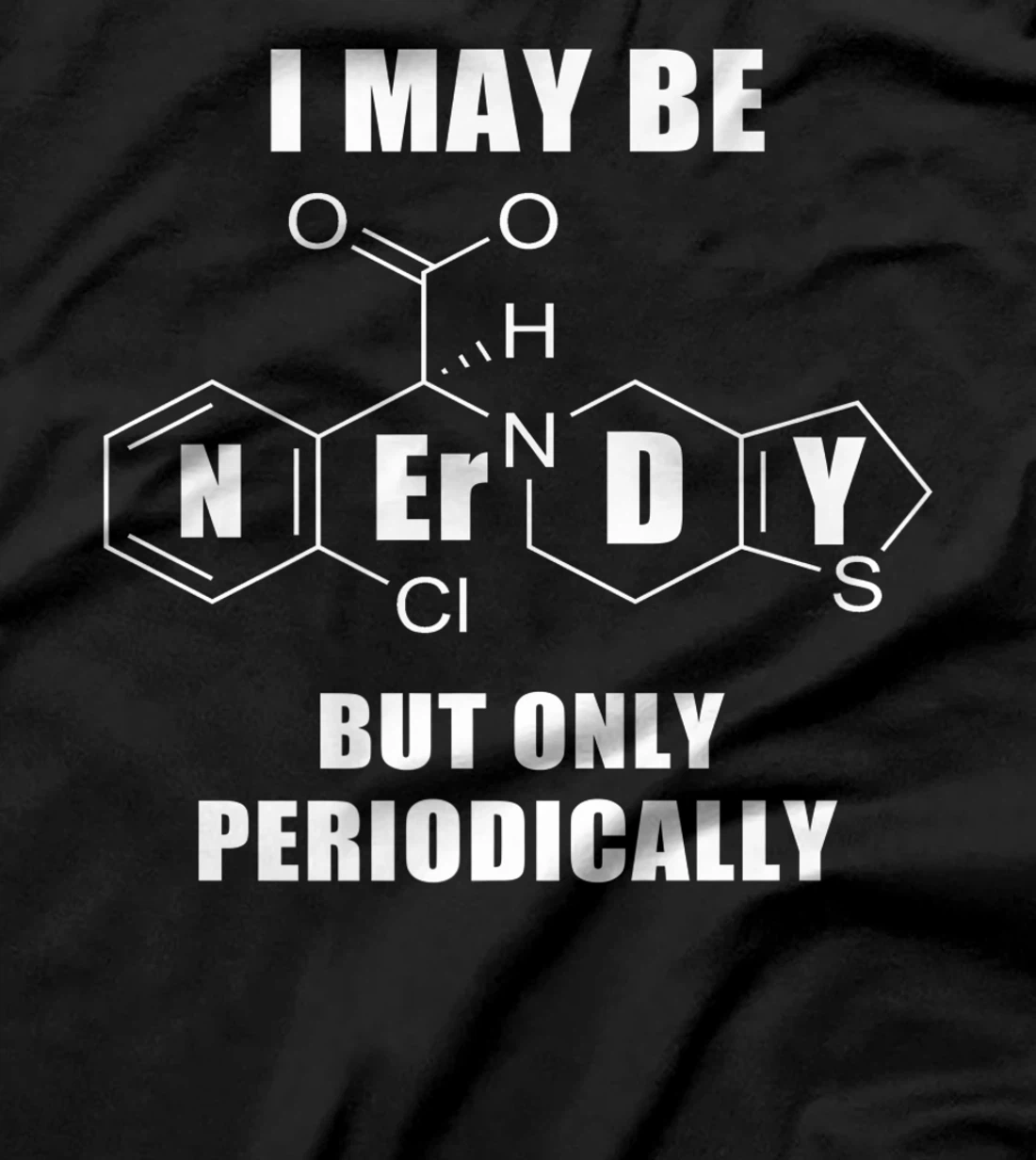 Chemistry Joke T-Shirt, Kid T-Shirt and Women T-Shirt
