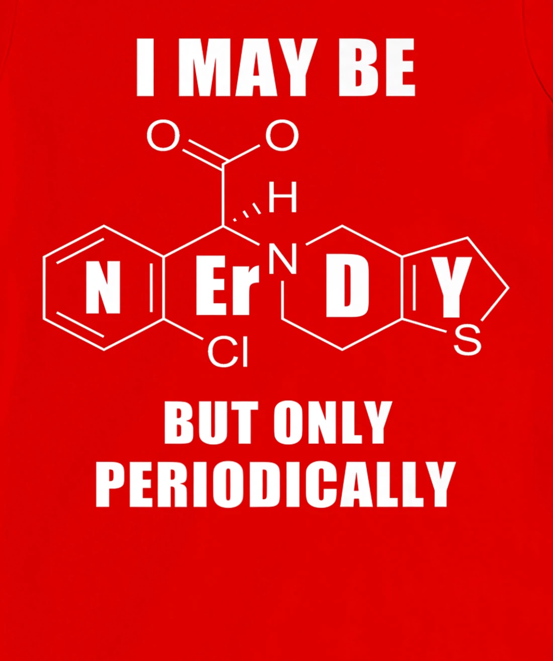 Chemistry Joke T-Shirt, Kid T-Shirt and Women T-Shirt