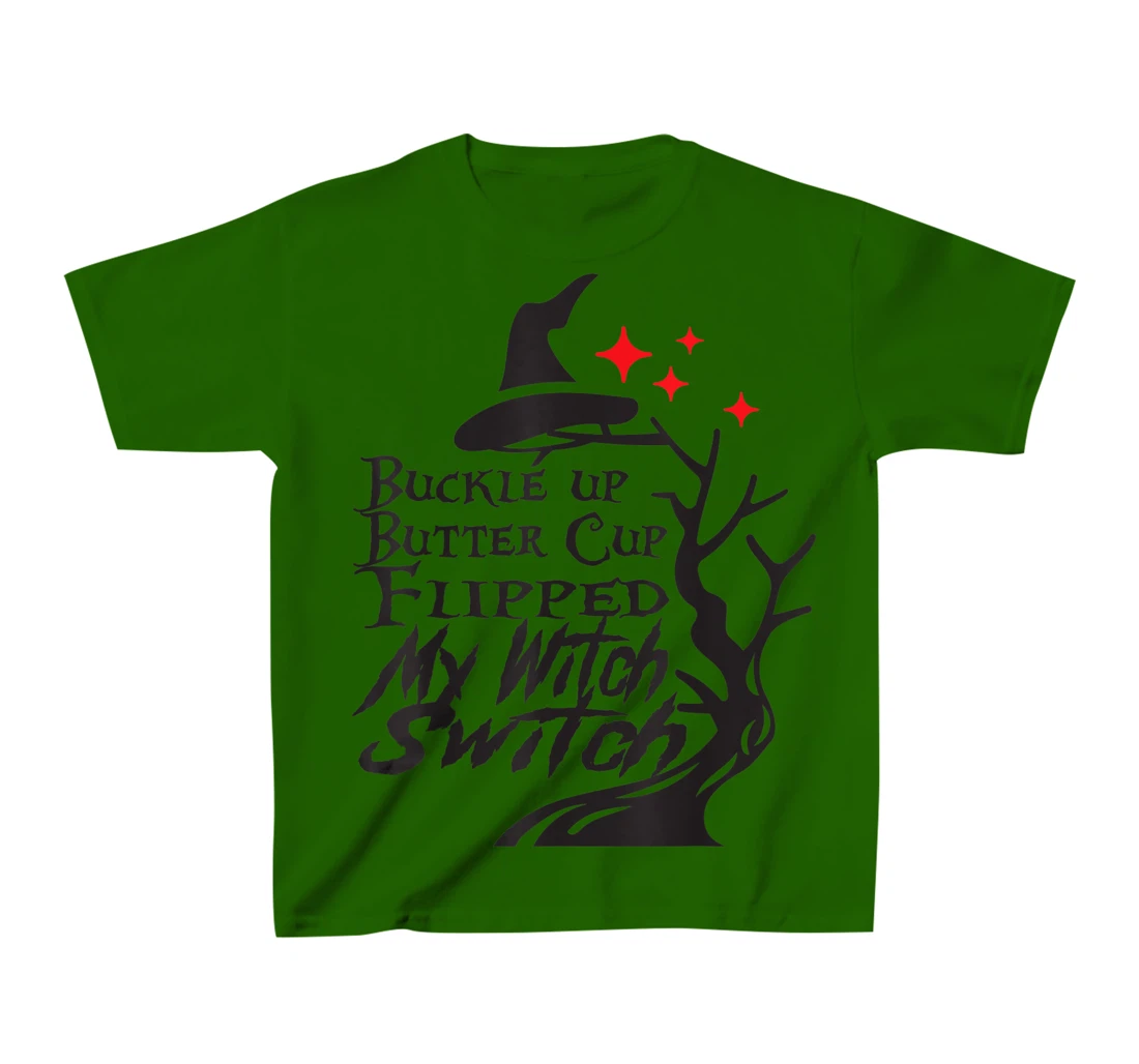 Womens Buckle Up Buttercup You Just Flipped My Witch Switch T-Shirt, Kid T-Shirt and Women T-Shirt