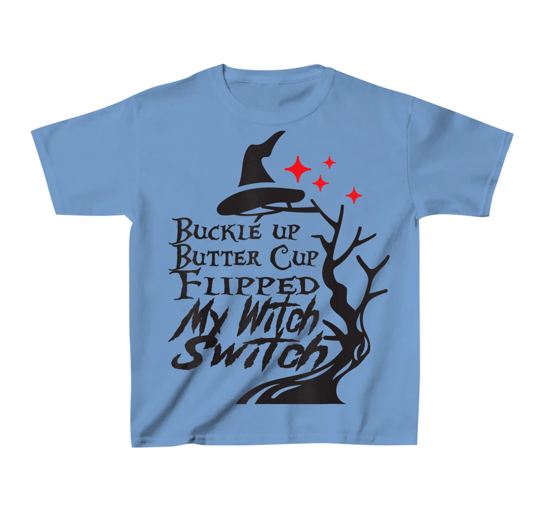 Womens Buckle Up Buttercup You Just Flipped My Witch Switch T-Shirt, Kid T-Shirt and Women T-Shirt