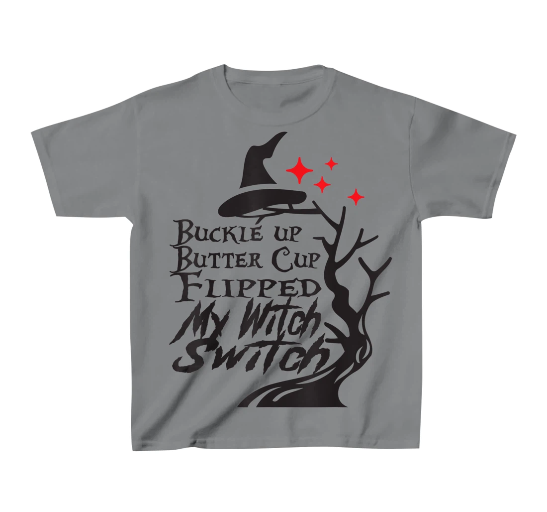 Womens Buckle Up Buttercup You Just Flipped My Witch Switch T-Shirt, Kid T-Shirt and Women T-Shirt