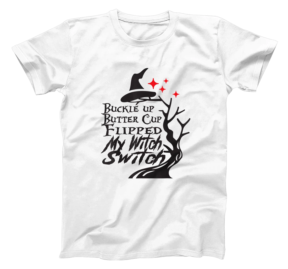 Womens Buckle Up Buttercup You Just Flipped My Witch Switch T-Shirt, Kid T-Shirt and Women T-Shirt