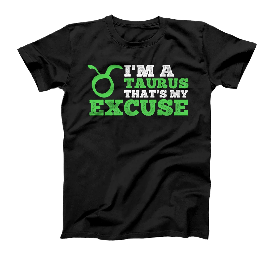 Funny I'm A Taurus That's my Excuse April May T-Shirt, Kid T-Shirt and Women T-Shirt