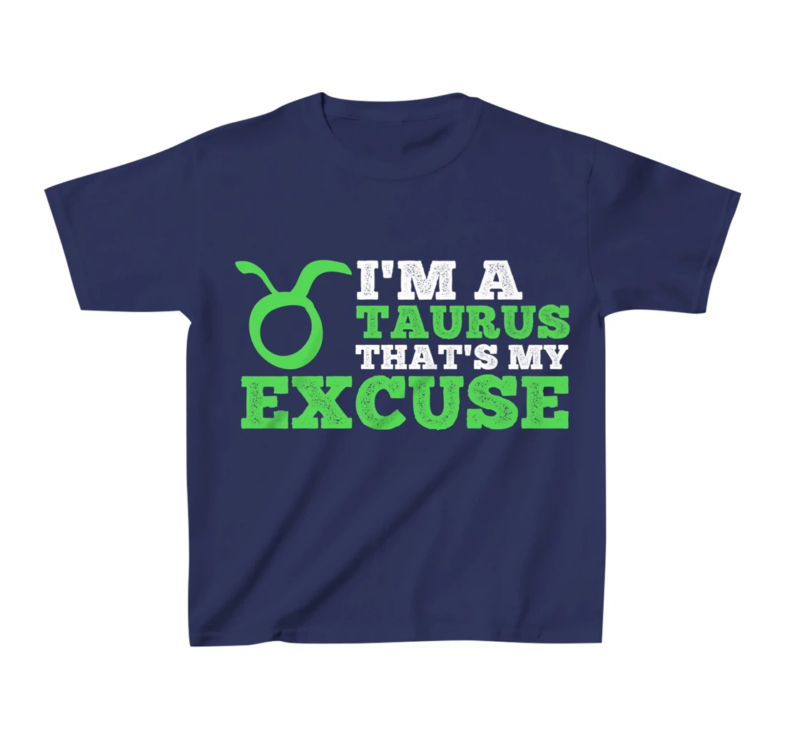 Funny I'm A Taurus That's my Excuse April May T-Shirt, Kid T-Shirt and Women T-Shirt