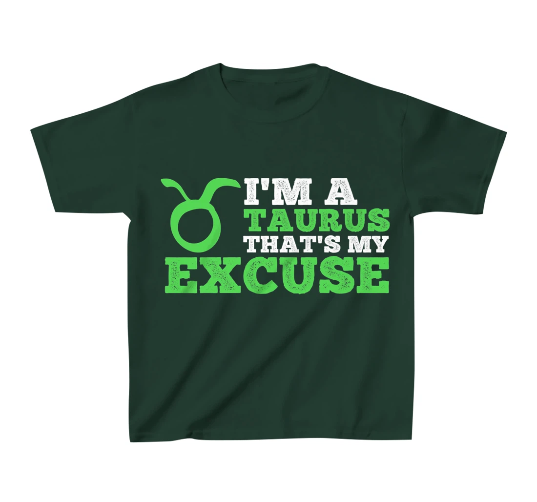 Funny I'm A Taurus That's my Excuse April May T-Shirt, Kid T-Shirt and Women T-Shirt