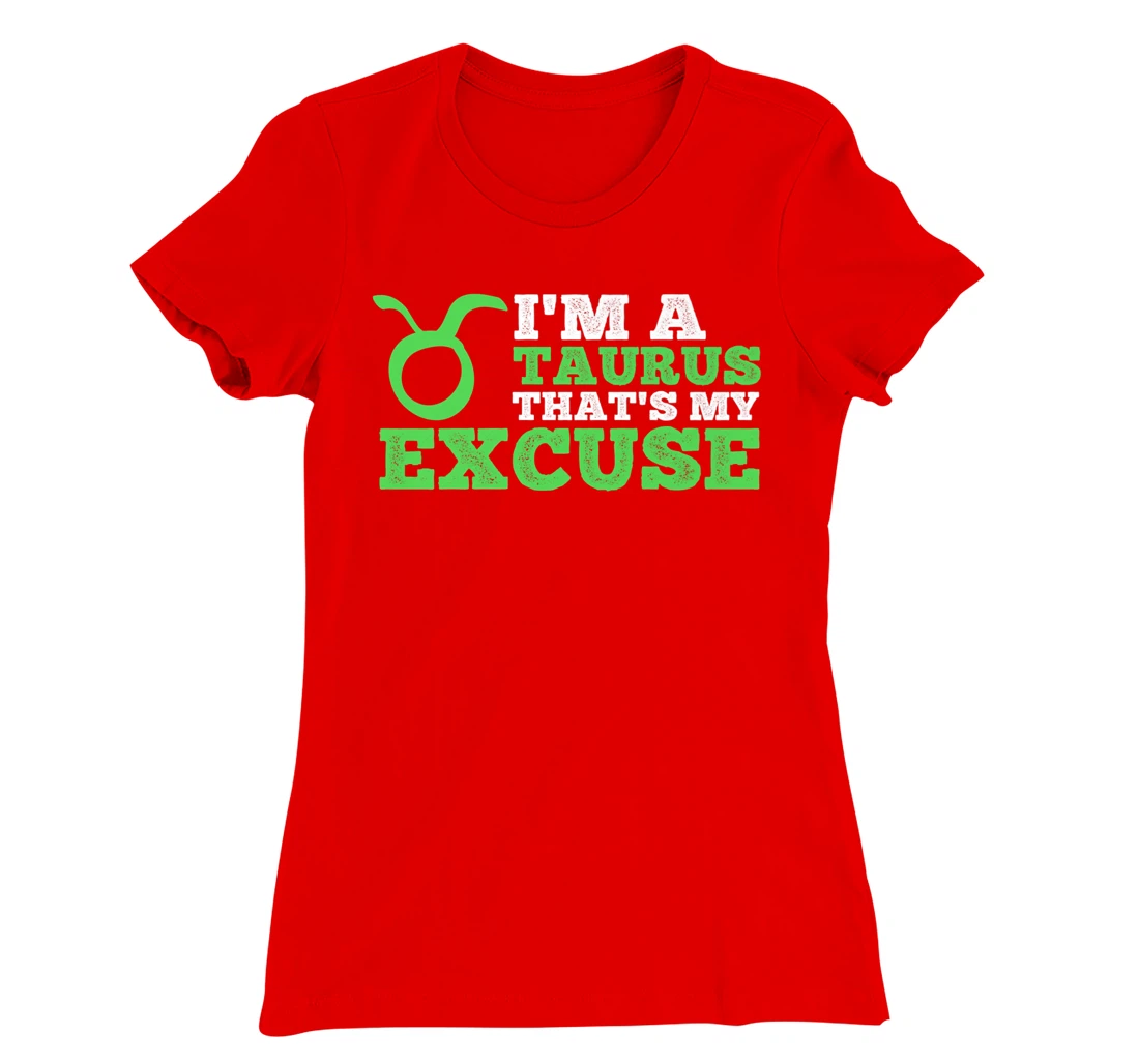 Funny I'm A Taurus That's my Excuse April May T-Shirt, Kid T-Shirt and Women T-Shirt