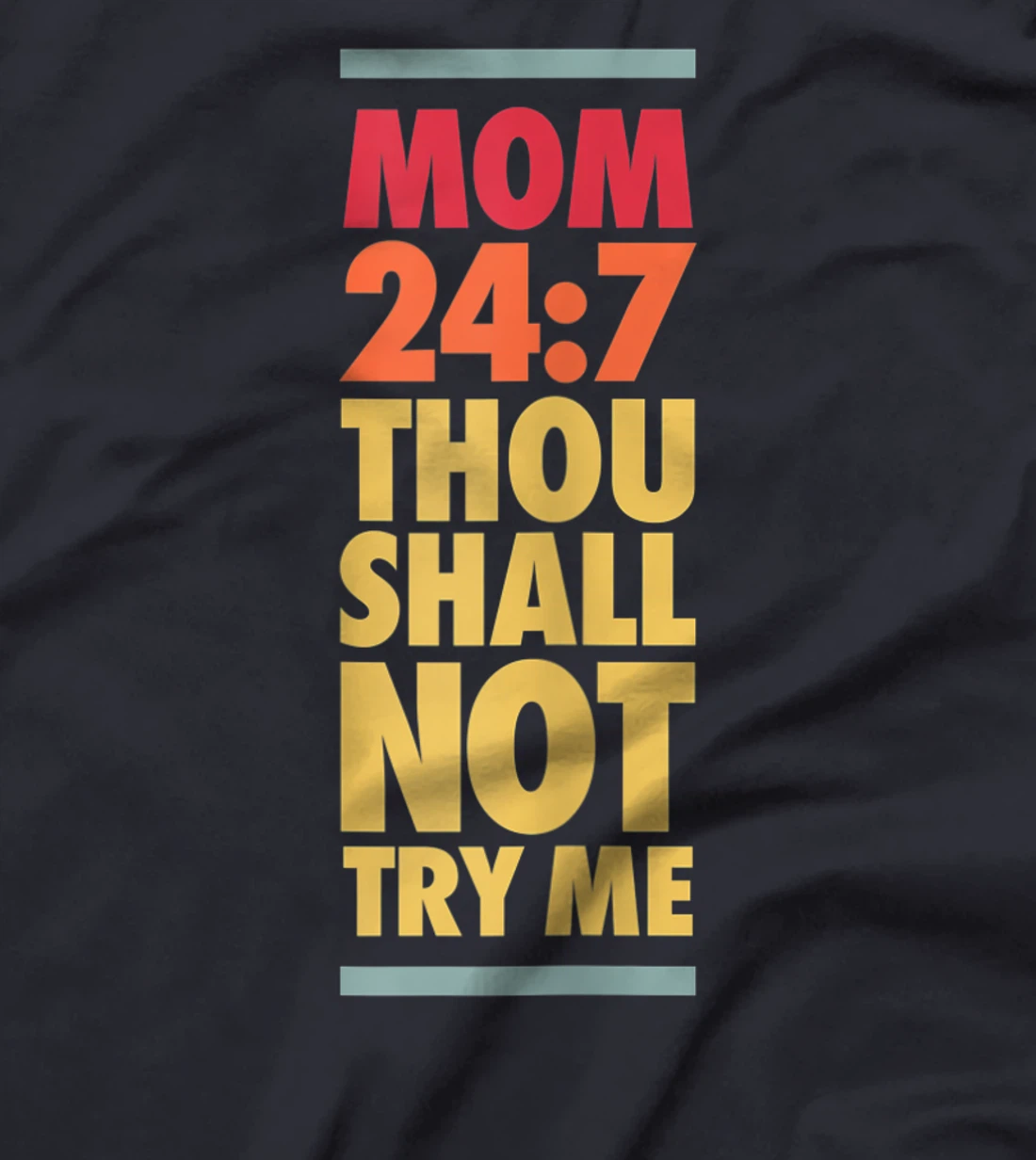 Thou Shall Not Try Me Mom 24:7, Mothers Bad Attitude Graphic T-Shirt, Women T-Shirt
