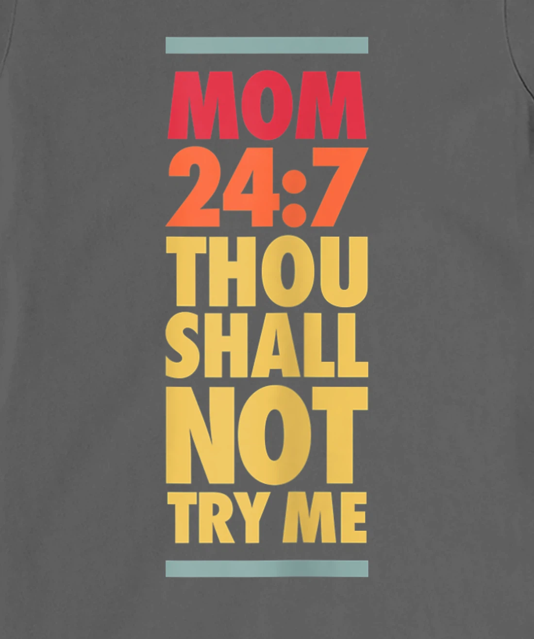 Thou Shall Not Try Me Mom 24:7, Mothers Bad Attitude Graphic T-Shirt, Women T-Shirt