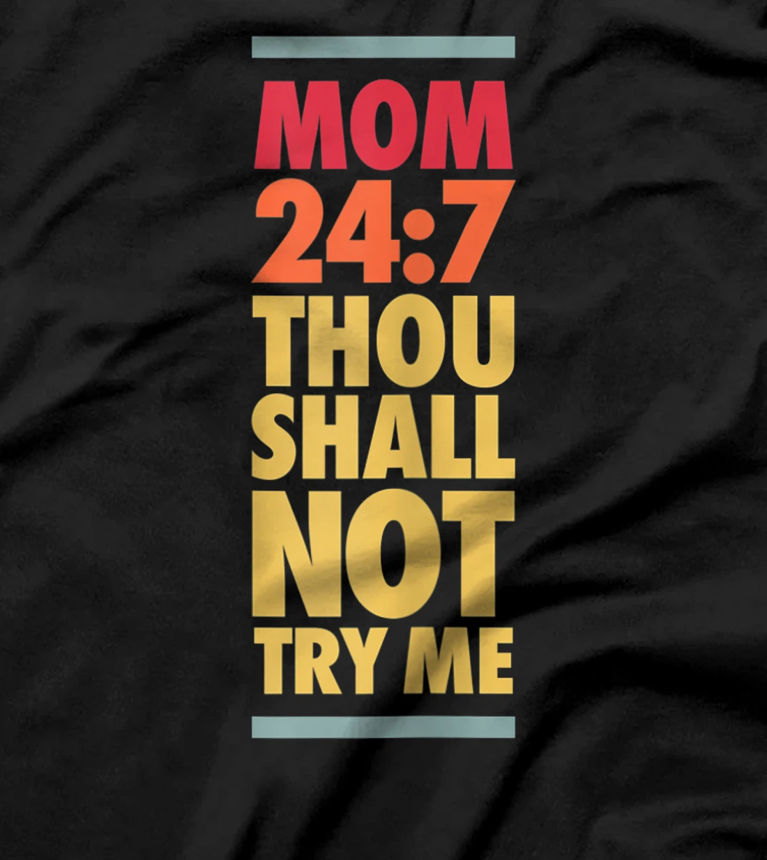 Thou Shall Not Try Me Mom 24:7, Mothers Bad Attitude Graphic T-Shirt, Women T-Shirt