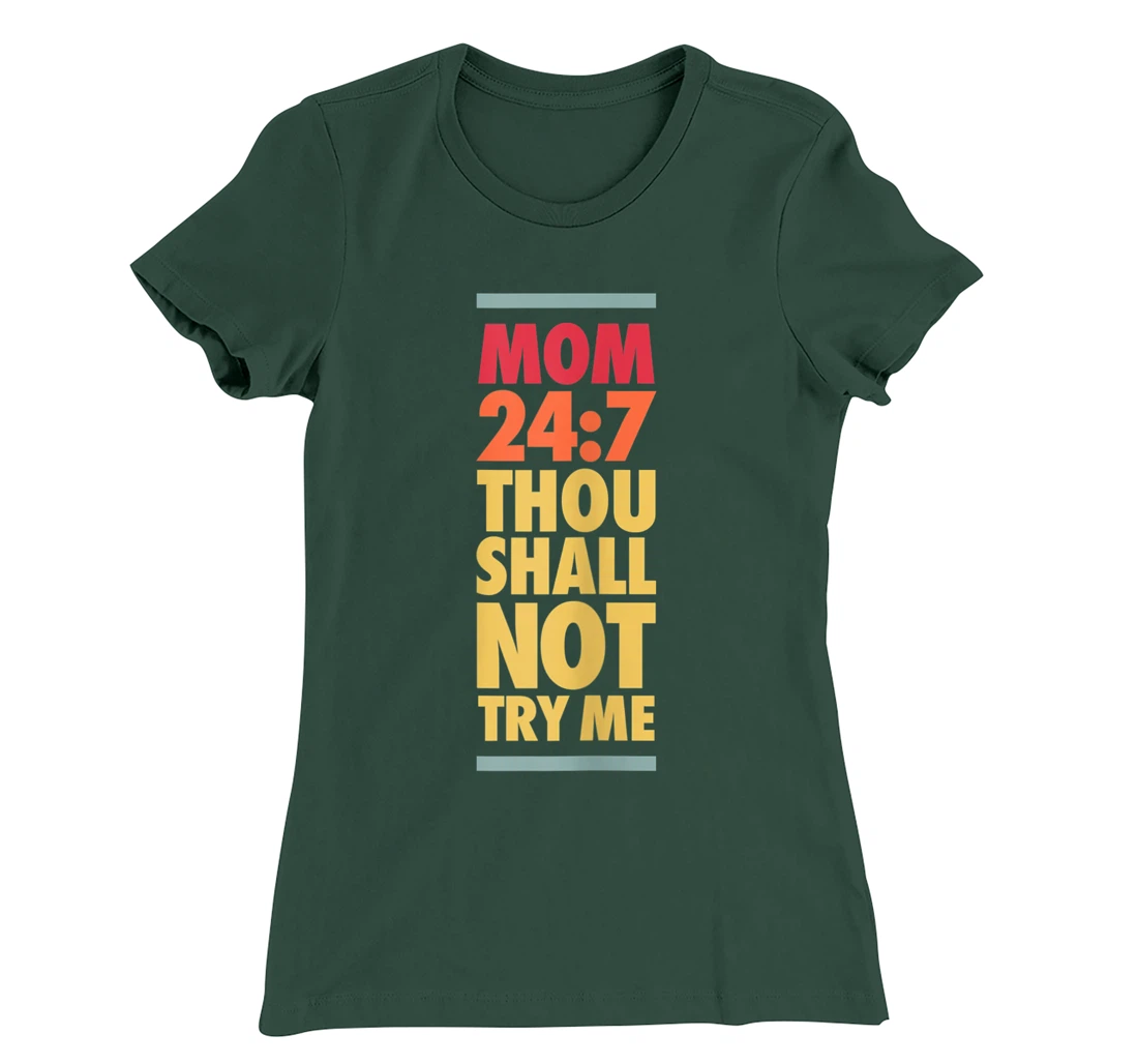 Thou Shall Not Try Me Mom 24:7, Mothers Bad Attitude Graphic T-Shirt, Women T-Shirt