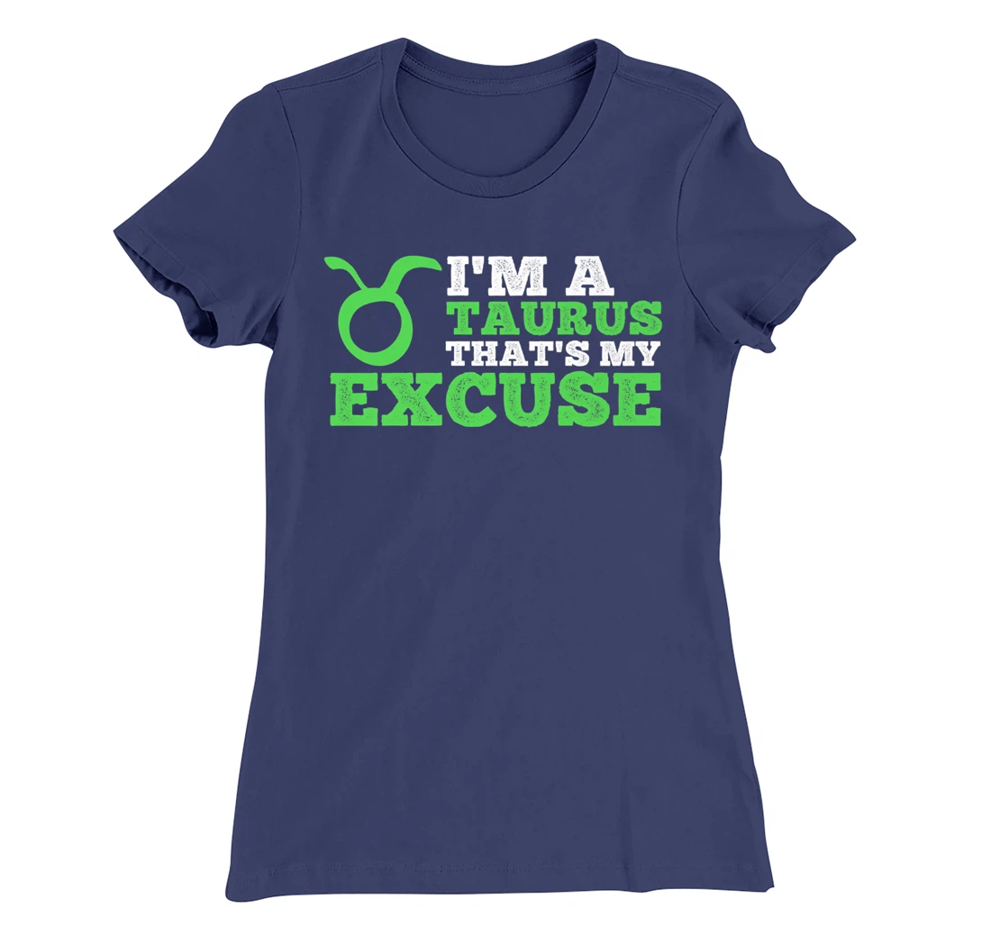 Funny I'm A Taurus That's my Excuse April May T-Shirt, Kid T-Shirt and Women T-Shirt