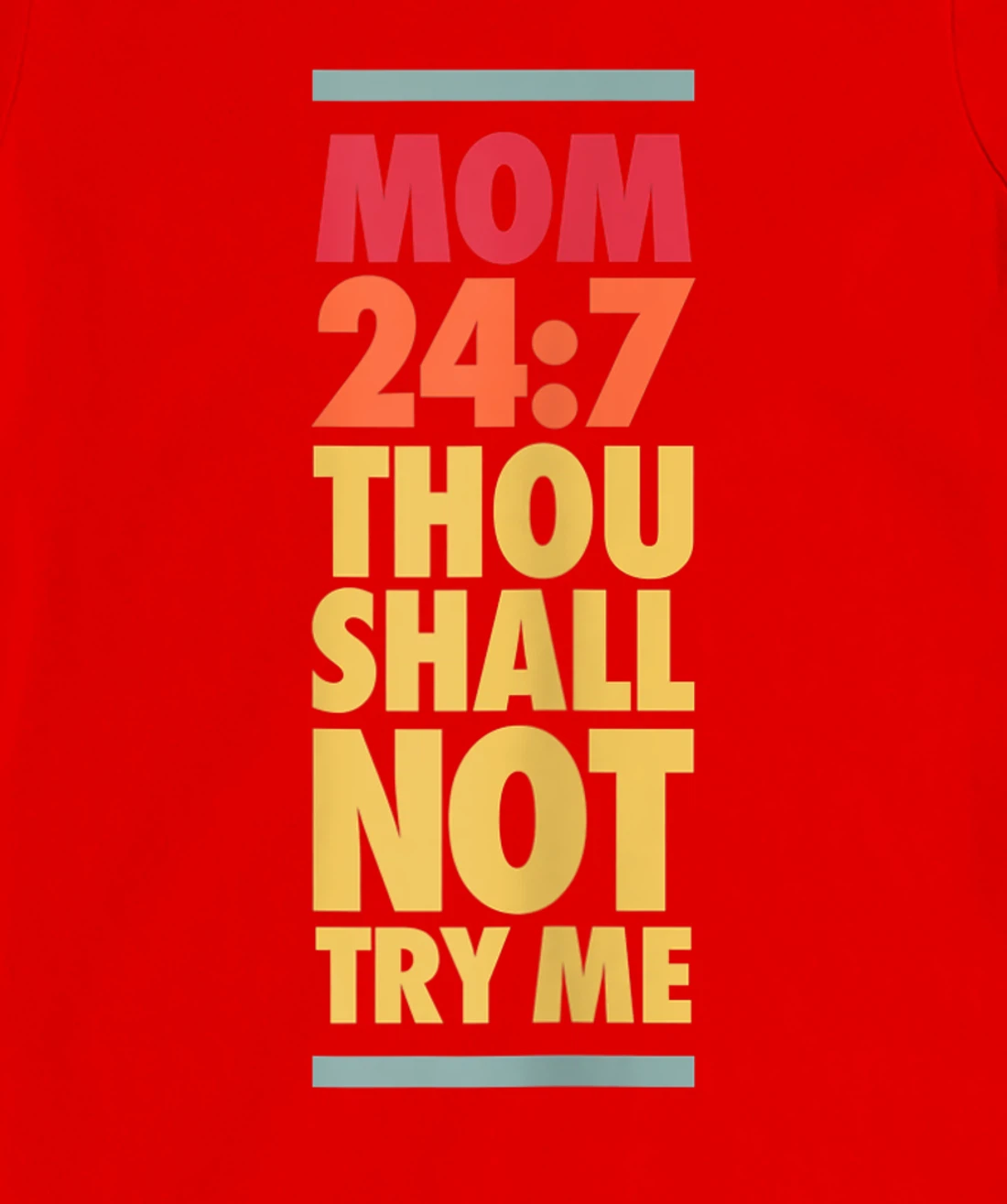 Thou Shall Not Try Me Mom 24:7, Mothers Bad Attitude Graphic T-Shirt, Women T-Shirt