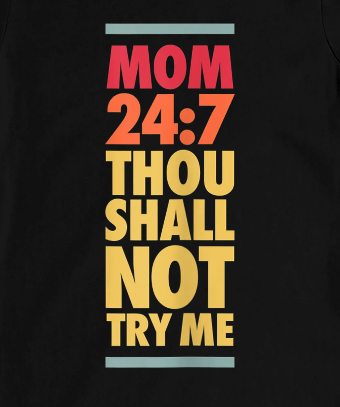 Thou Shall Not Try Me Mom 24:7, Mothers Bad Attitude Graphic T-Shirt, Women T-Shirt
