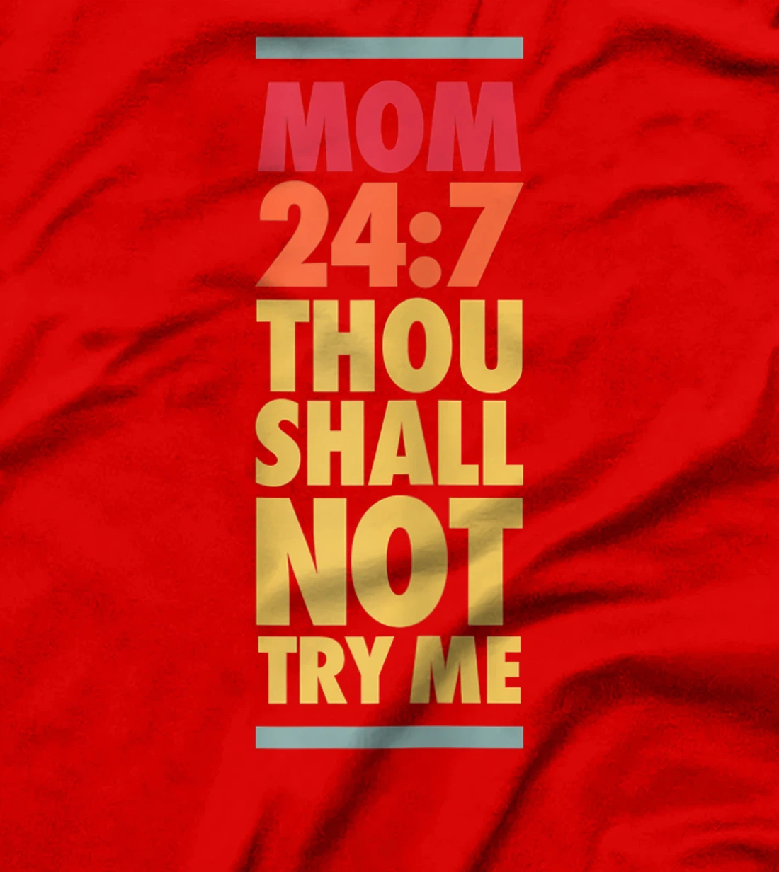 Thou Shall Not Try Me Mom 24:7, Mothers Bad Attitude Graphic T-Shirt, Women T-Shirt