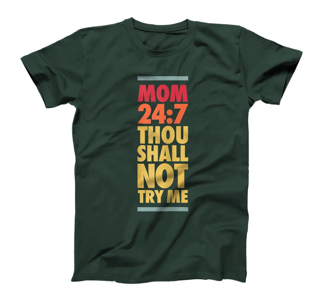 Thou Shall Not Try Me Mom 24:7, Mothers Bad Attitude Graphic T-Shirt, Women T-Shirt