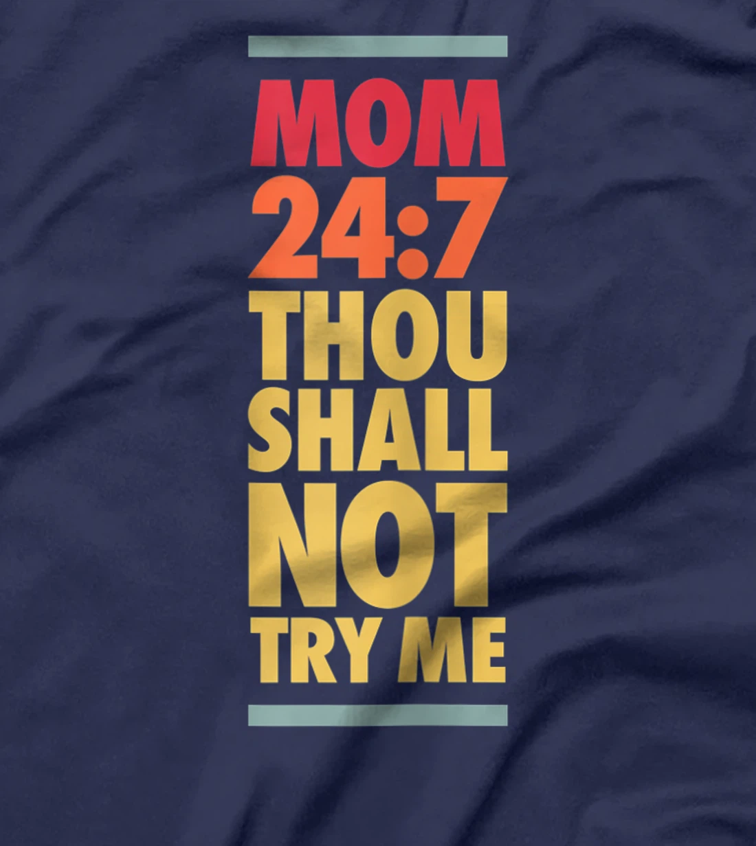 Thou Shall Not Try Me Mom 24:7, Mothers Bad Attitude Graphic T-Shirt, Women T-Shirt