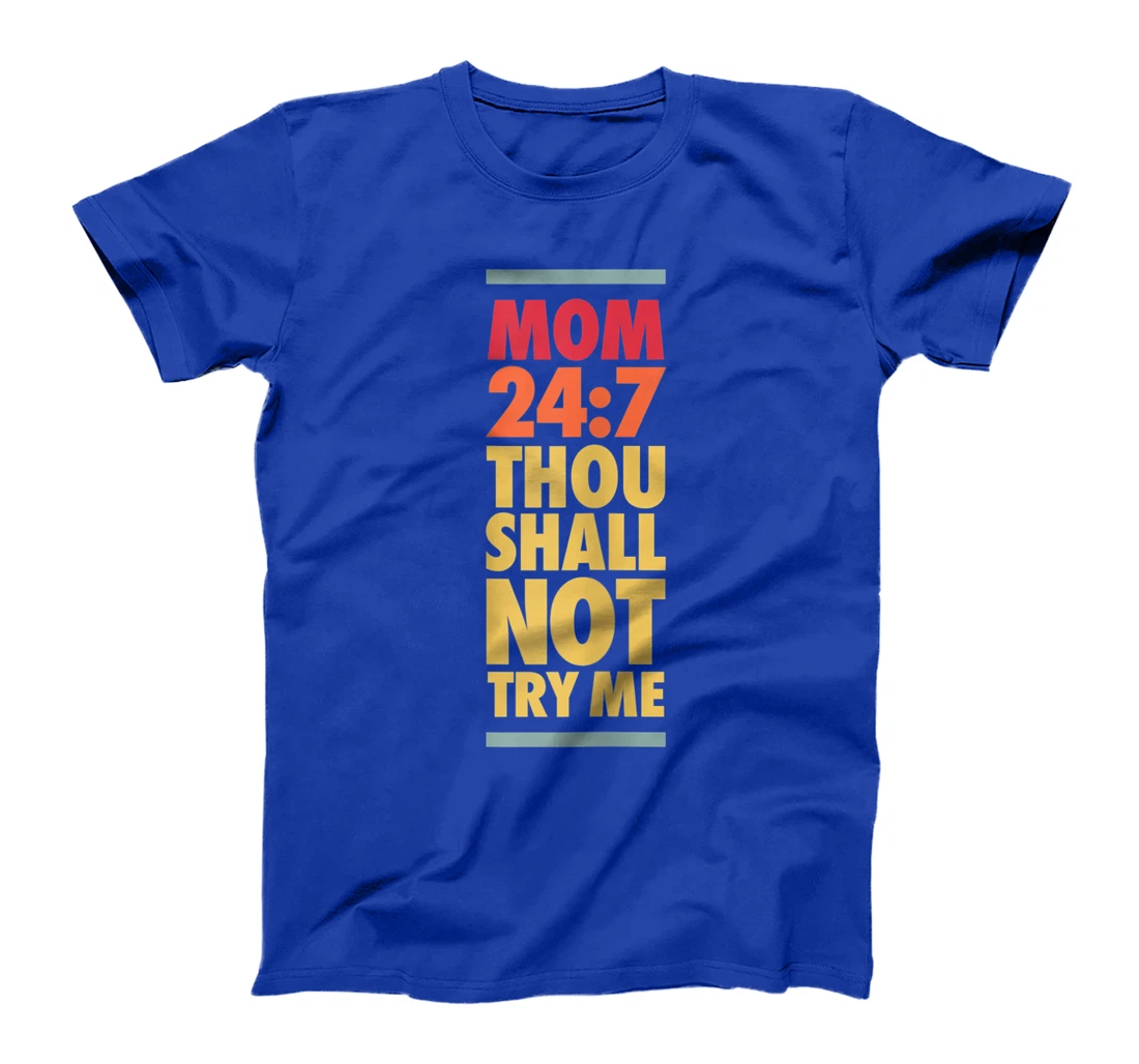 Thou Shall Not Try Me Mom 24:7, Mothers Bad Attitude Graphic T-Shirt, Women T-Shirt