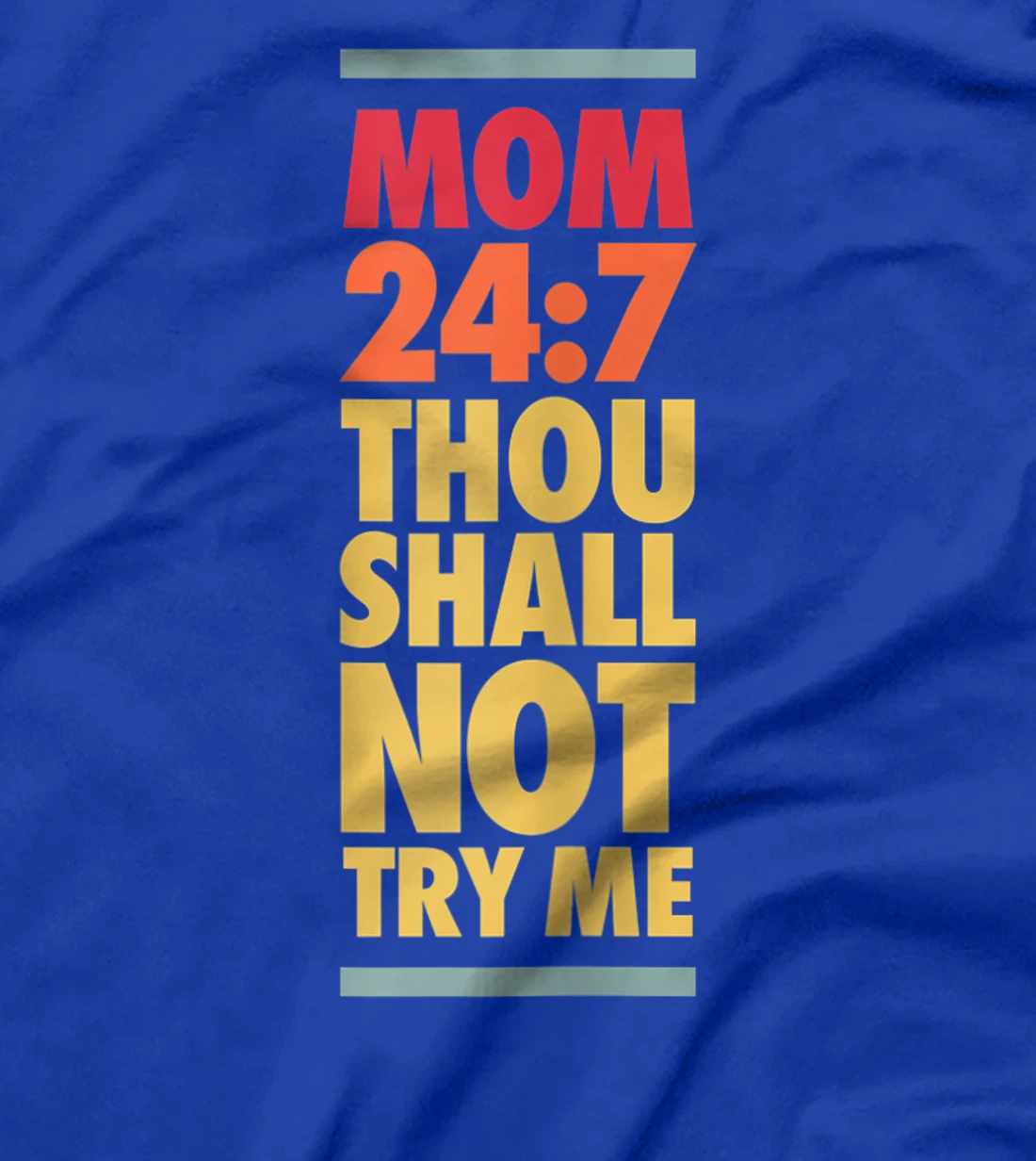 Thou Shall Not Try Me Mom 24:7, Mothers Bad Attitude Graphic T-Shirt, Women T-Shirt