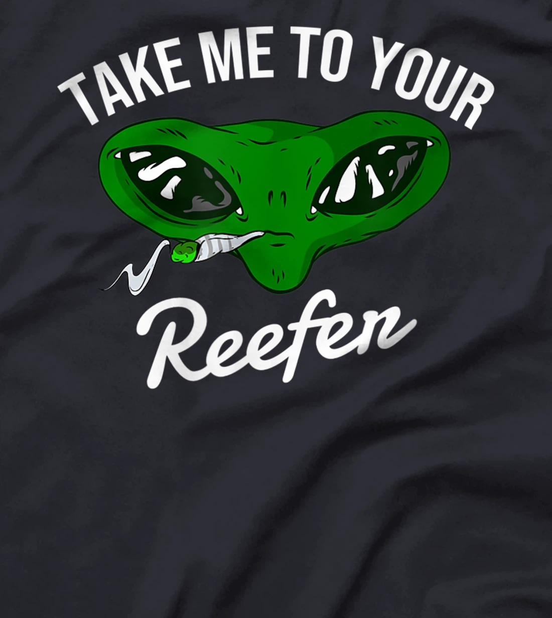 Take me to your reefer | Alien cannabis smoker T-Shirt, Women T-Shirt