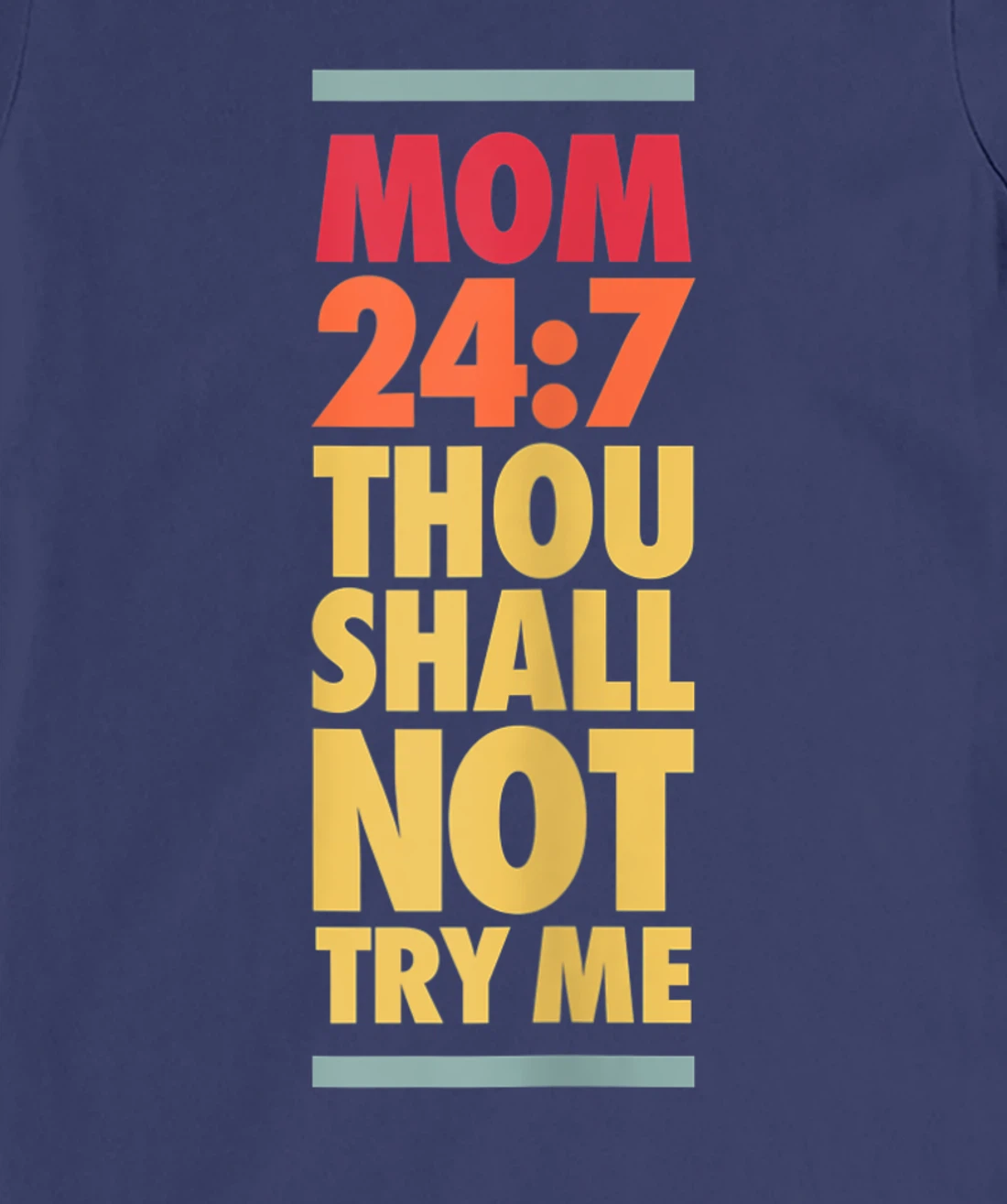 Thou Shall Not Try Me Mom 24:7, Mothers Bad Attitude Graphic T-Shirt, Women T-Shirt