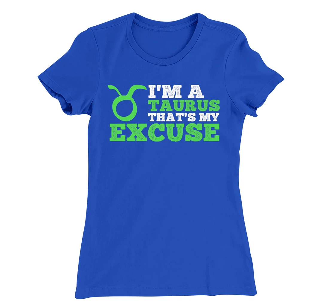Funny I'm A Taurus That's my Excuse April May T-Shirt, Kid T-Shirt and Women T-Shirt
