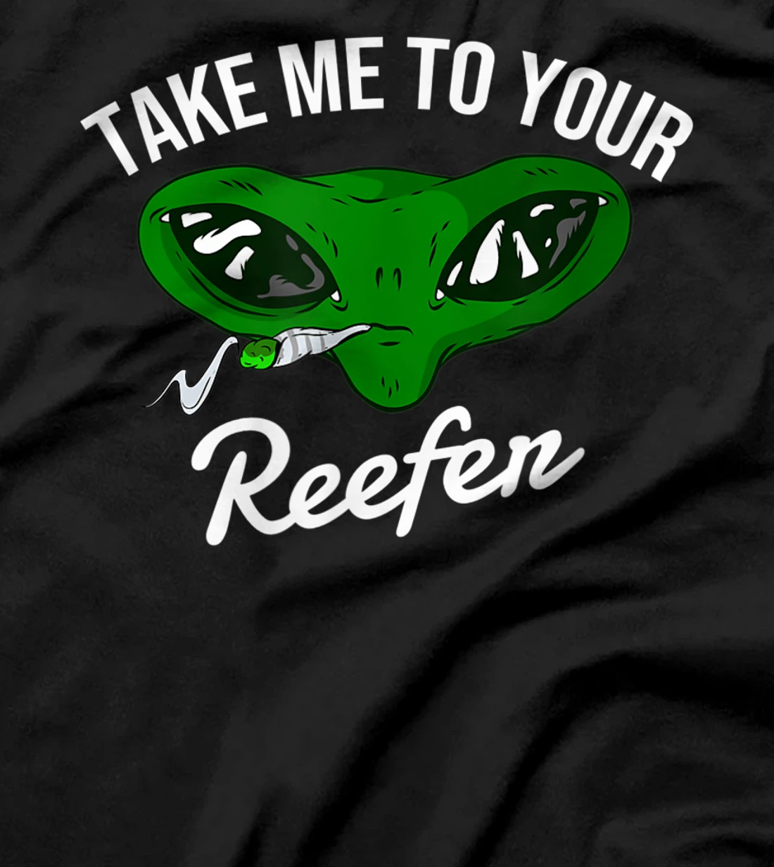 Take me to your reefer | Alien cannabis smoker T-Shirt, Women T-Shirt