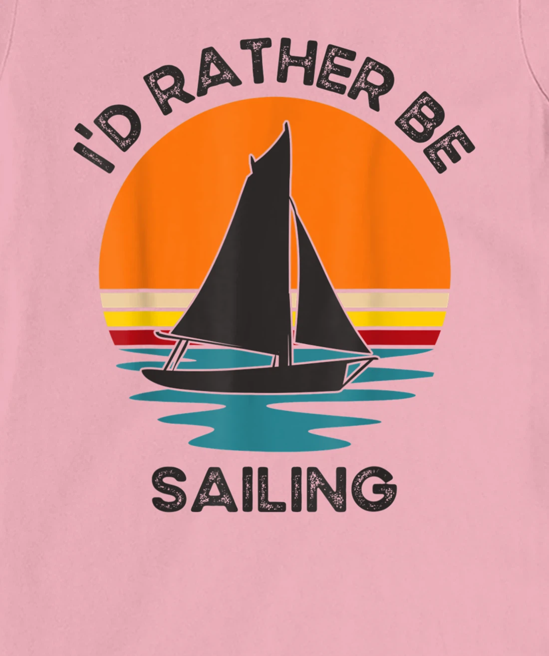 Womens I'd Rather Be Sailing Vintage Retro Sunset Boating T-Shirt, Kid T-Shirt and Women T-Shirt