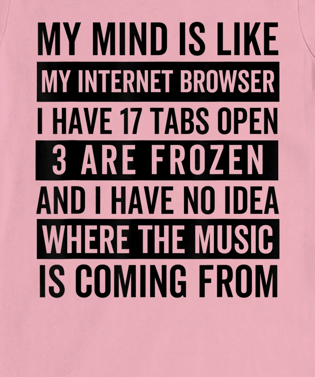Womens My mind is like my web browser. T-Shirt, Kid T-Shirt and Women T-Shirt