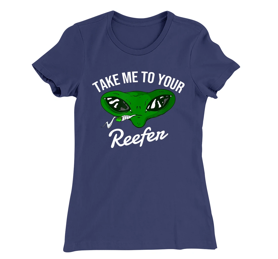 Take me to your reefer | Alien cannabis smoker T-Shirt, Women T-Shirt
