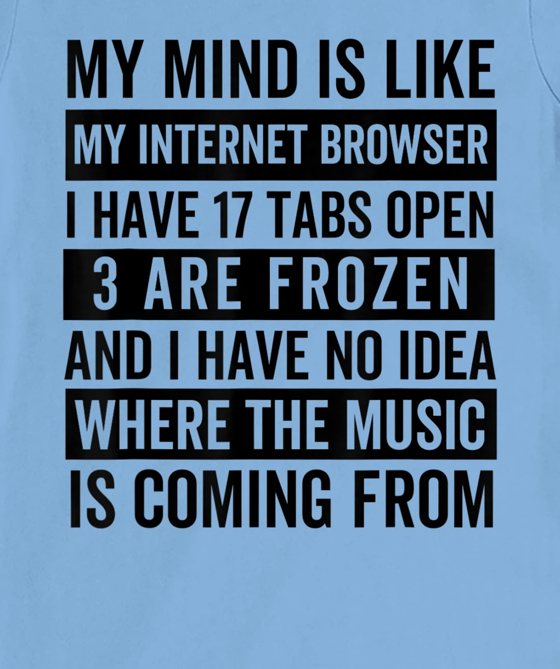 Womens My mind is like my web browser. T-Shirt, Kid T-Shirt and Women T-Shirt
