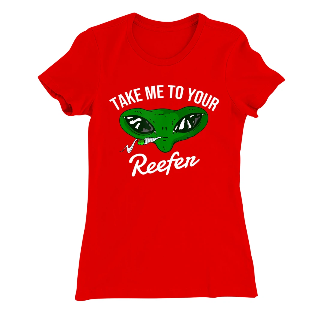 Take me to your reefer | Alien cannabis smoker T-Shirt, Women T-Shirt