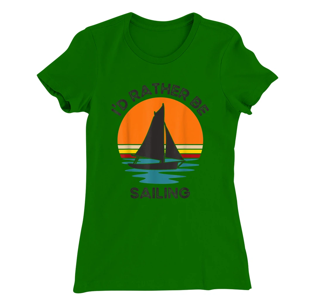 Womens I'd Rather Be Sailing Vintage Retro Sunset Boating T-Shirt, Kid T-Shirt and Women T-Shirt