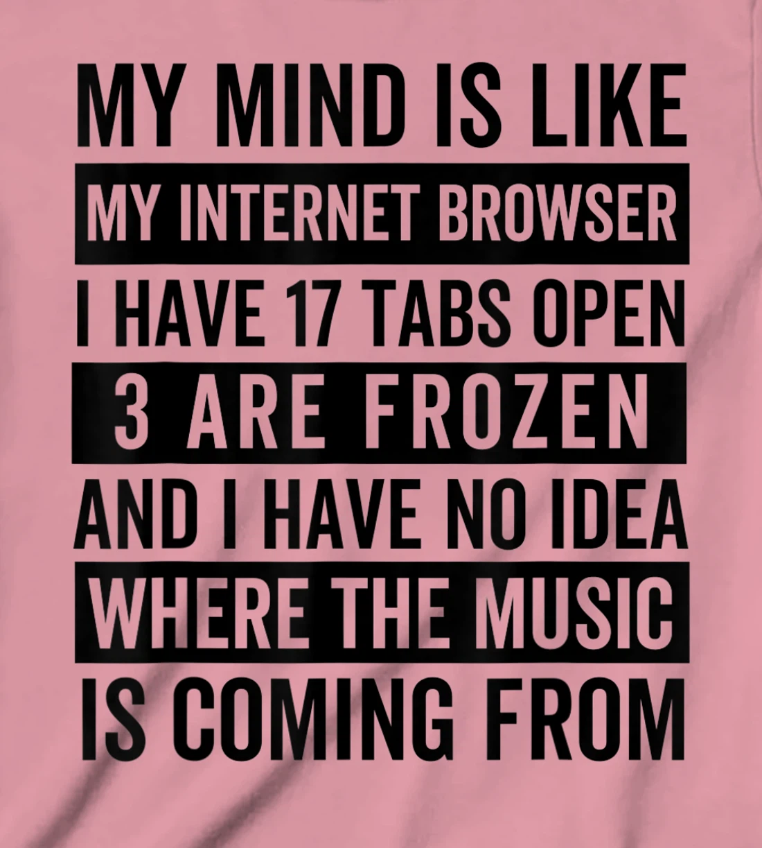 Womens My mind is like my web browser. T-Shirt, Kid T-Shirt and Women T-Shirt