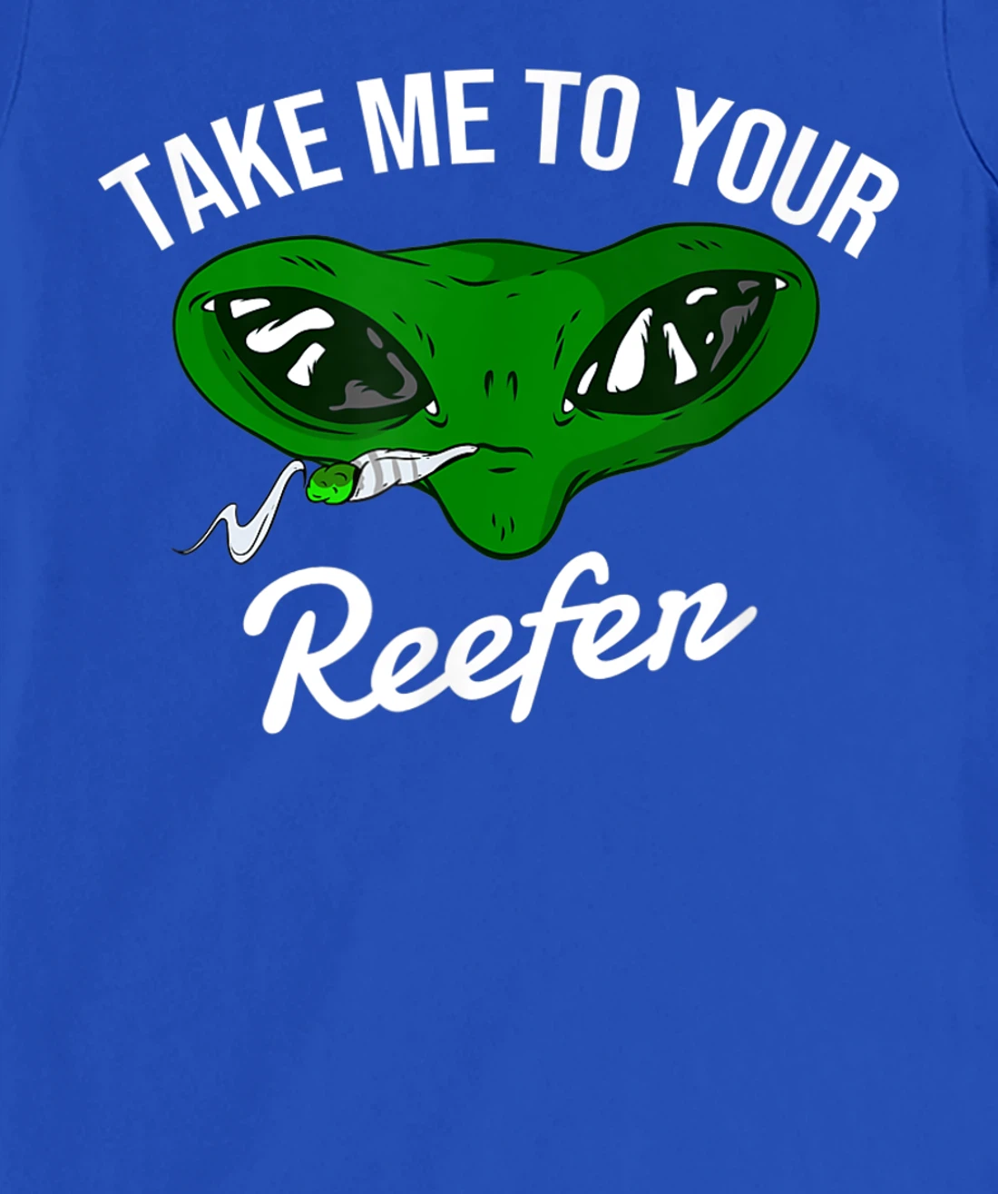 Take me to your reefer | Alien cannabis smoker T-Shirt, Women T-Shirt
