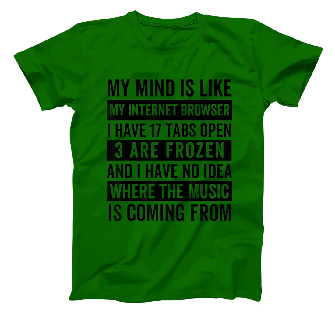 Womens My mind is like my web browser. T-Shirt, Kid T-Shirt and Women T-Shirt